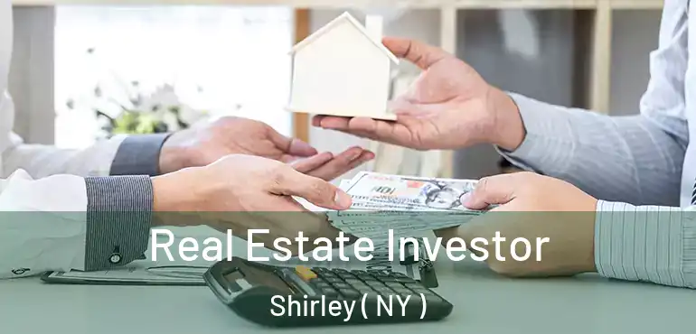  Real Estate Investor Shirley ( NY )
