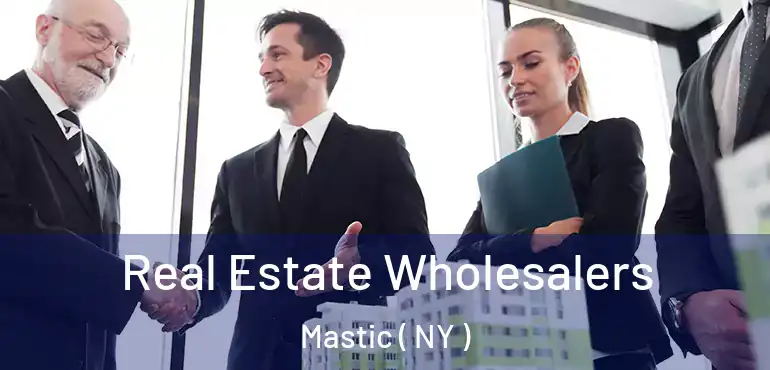  Real Estate Wholesalers Mastic ( NY )
