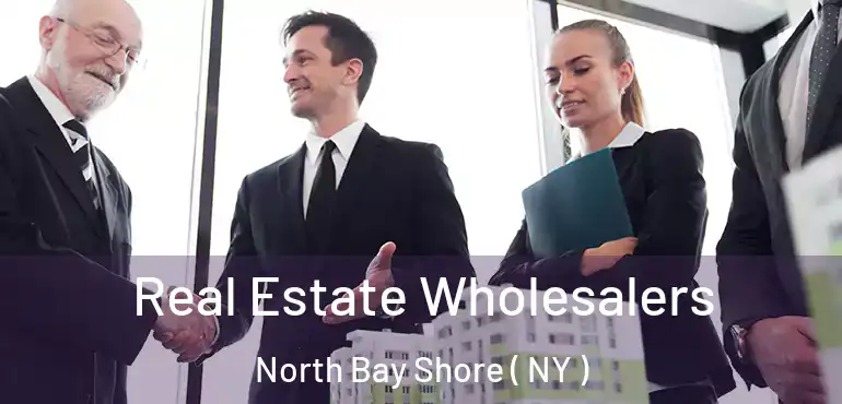  Real Estate Wholesalers North Bay Shore ( NY )