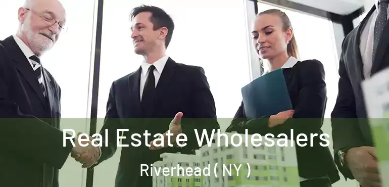  Real Estate Wholesalers Riverhead ( NY )