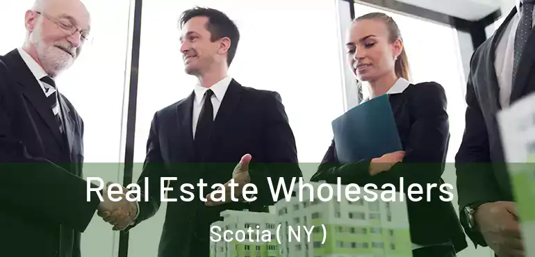  Real Estate Wholesalers Scotia ( NY )