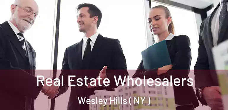  Real Estate Wholesalers Wesley Hills ( NY )