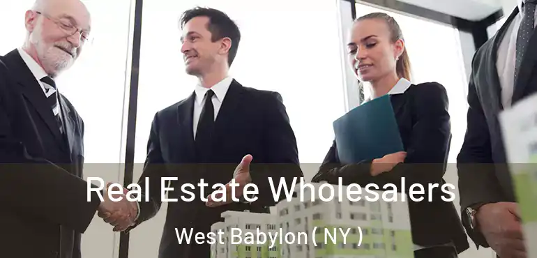  Real Estate Wholesalers West Babylon ( NY )