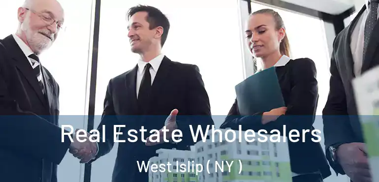  Real Estate Wholesalers West Islip ( NY )