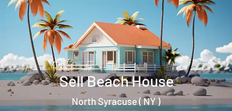  Sell Beach House North Syracuse ( NY )