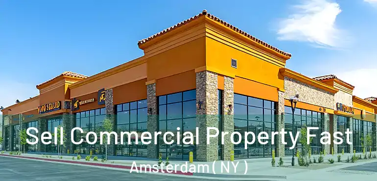  Sell Commercial Property Fast Amsterdam ( NY )