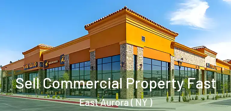  Sell Commercial Property Fast East Aurora ( NY )