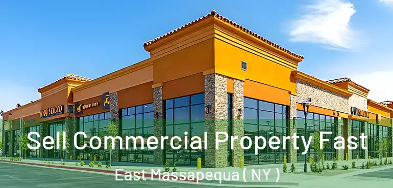  Sell Commercial Property Fast East Massapequa ( NY )