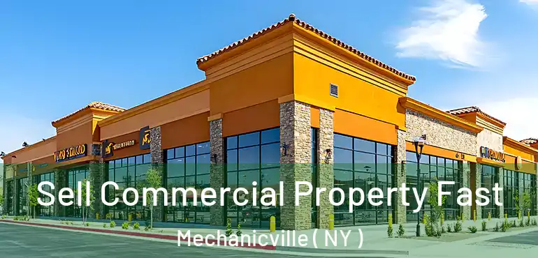  Sell Commercial Property Fast Mechanicville ( NY )