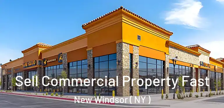  Sell Commercial Property Fast New Windsor ( NY )