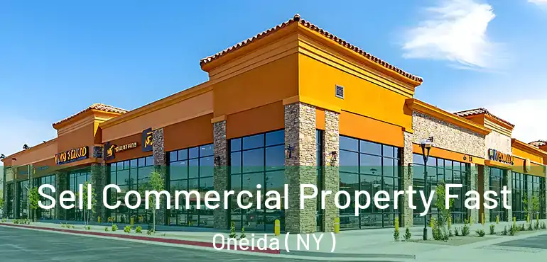  Sell Commercial Property Fast Oneida ( NY )