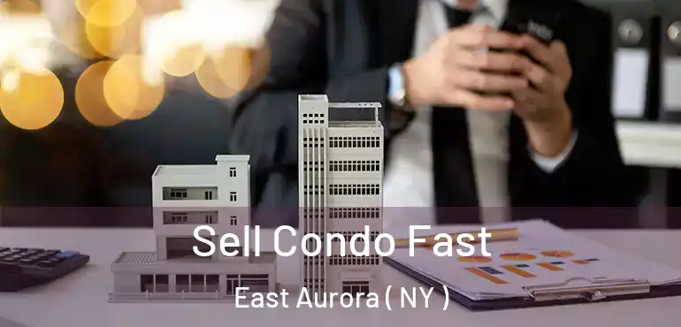  Sell Condo Fast East Aurora ( NY )