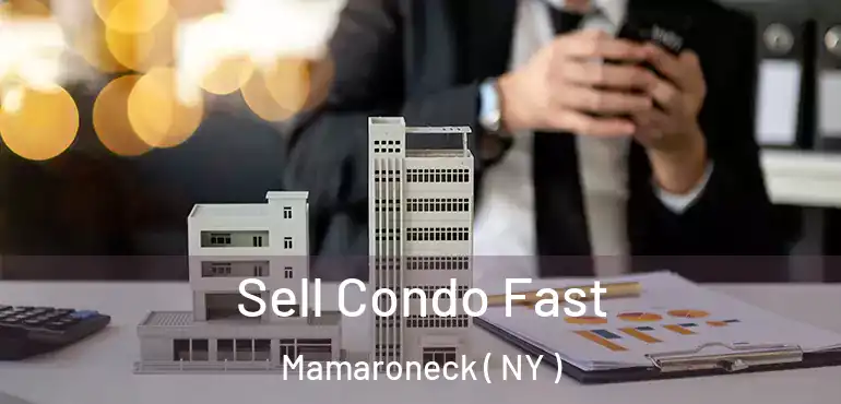  Sell Condo Fast Mamaroneck ( NY )