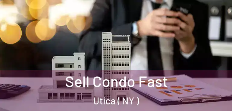  Sell Condo Fast Utica ( NY )