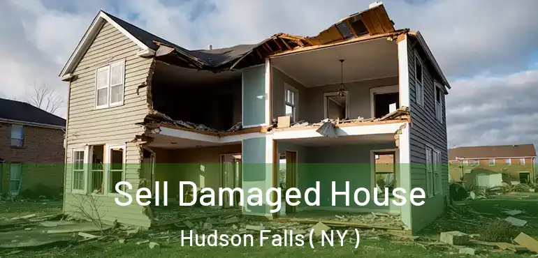  Sell Damaged House Hudson Falls ( NY )