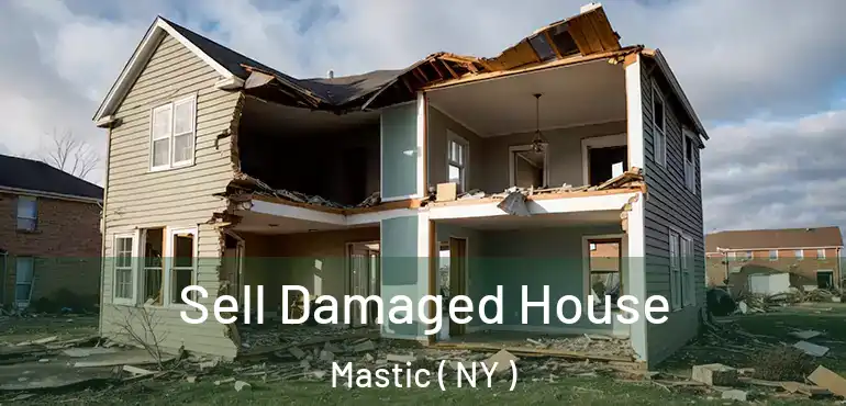  Sell Damaged House Mastic ( NY )