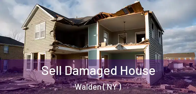  Sell Damaged House Walden ( NY )