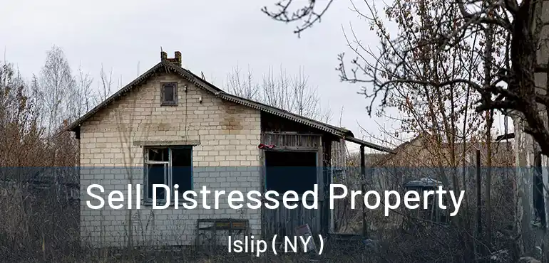  Sell Distressed Property Islip ( NY )