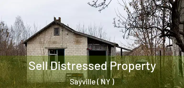  Sell Distressed Property Sayville ( NY )