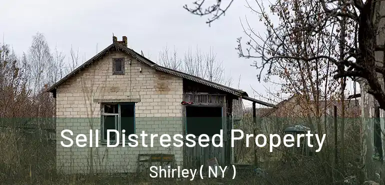  Sell Distressed Property Shirley ( NY )