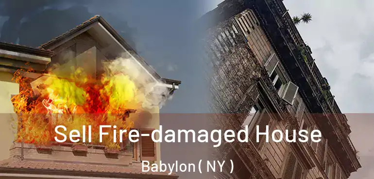  Sell Fire-damaged House Babylon ( NY )