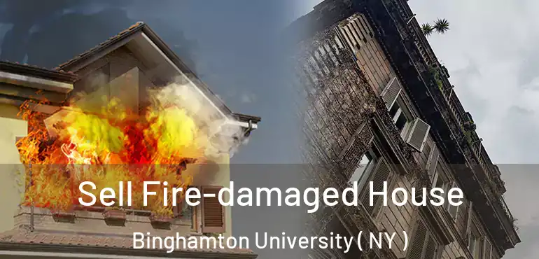  Sell Fire-damaged House Binghamton University ( NY )