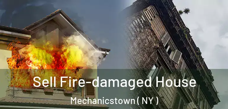  Sell Fire-damaged House Mechanicstown ( NY )
