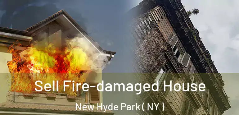  Sell Fire-damaged House New Hyde Park ( NY )