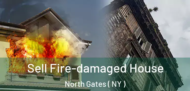  Sell Fire-damaged House North Gates ( NY )