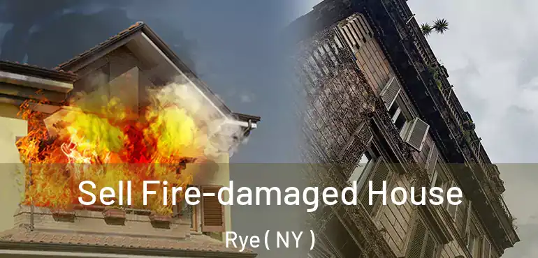  Sell Fire-damaged House Rye ( NY )