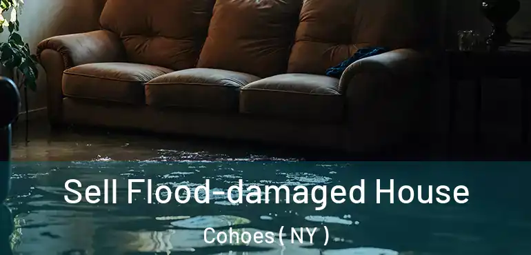  Sell Flood-damaged House Cohoes ( NY )