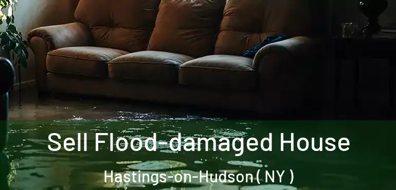  Sell Flood-damaged House Hastings-on-Hudson ( NY )