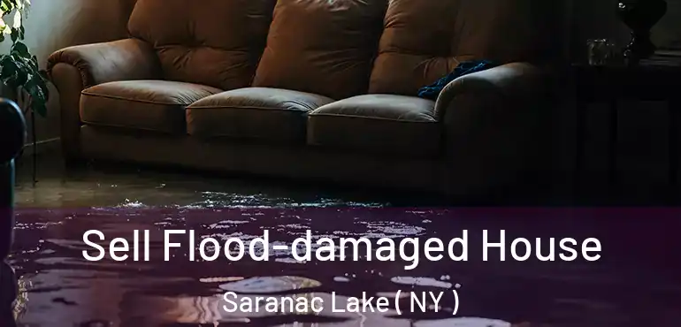  Sell Flood-damaged House Saranac Lake ( NY )