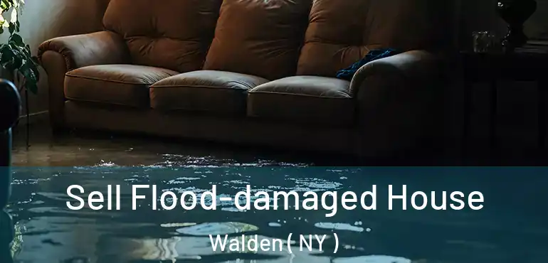  Sell Flood-damaged House Walden ( NY )