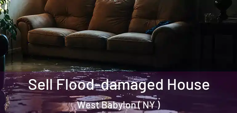  Sell Flood-damaged House West Babylon ( NY )
