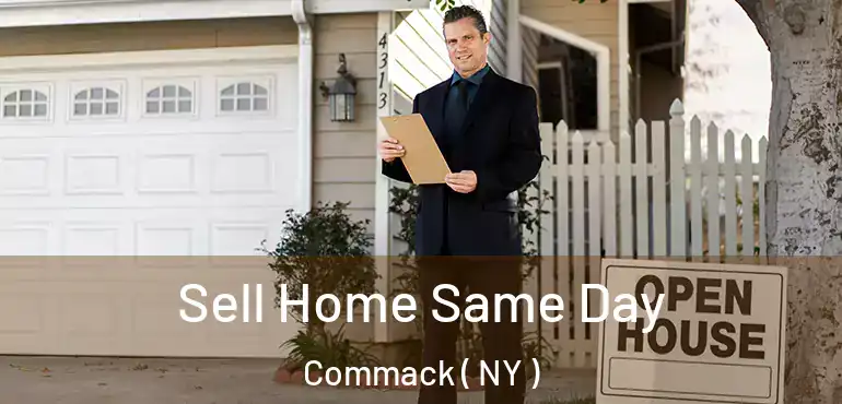  Sell Home Same Day Commack ( NY )