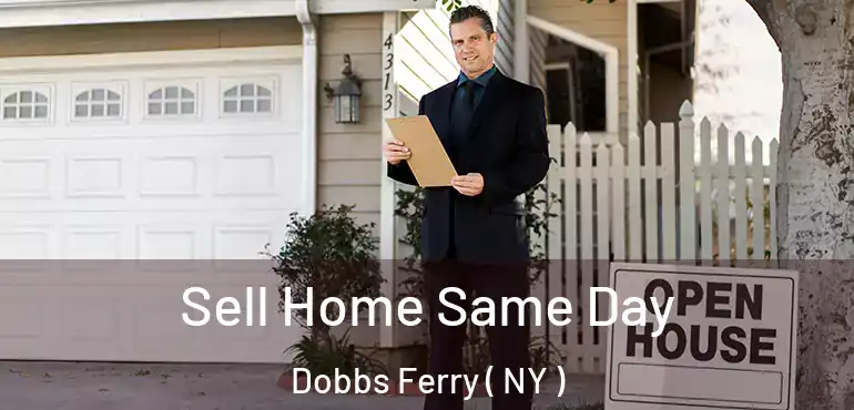  Sell Home Same Day Dobbs Ferry ( NY )