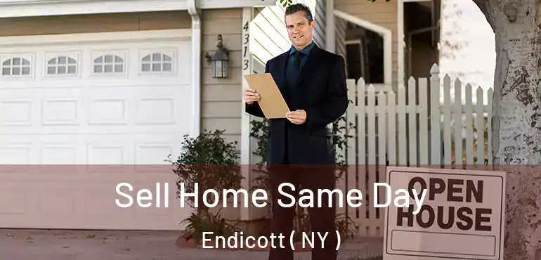  Sell Home Same Day Endicott ( NY )
