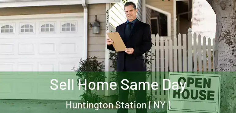  Sell Home Same Day Huntington Station ( NY )