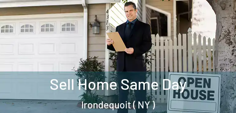  Sell Home Same Day Irondequoit ( NY )
