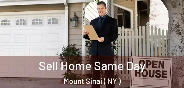  Sell Home Same Day Mount Sinai ( NY )
