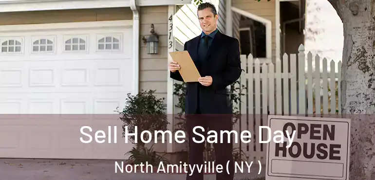  Sell Home Same Day North Amityville ( NY )