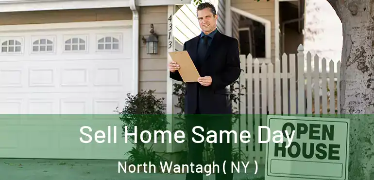  Sell Home Same Day North Wantagh ( NY )