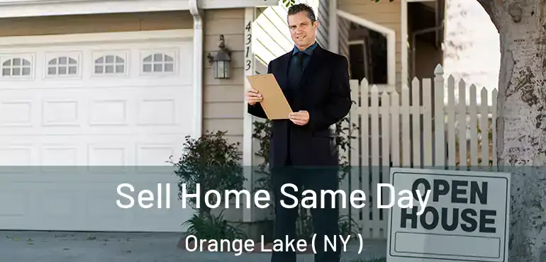  Sell Home Same Day Orange Lake ( NY )