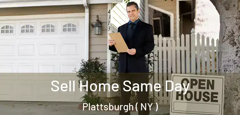  Sell Home Same Day Plattsburgh ( NY )