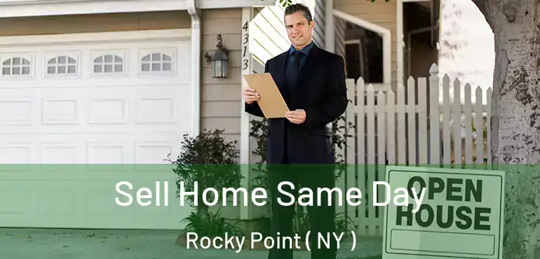  Sell Home Same Day Rocky Point ( NY )
