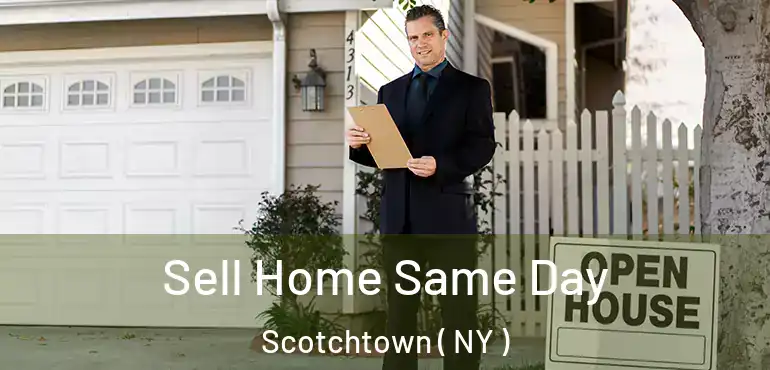  Sell Home Same Day Scotchtown ( NY )