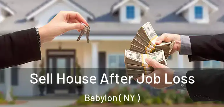  Sell House After Job Loss Babylon ( NY )