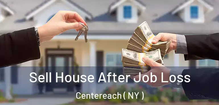  Sell House After Job Loss Centereach ( NY )
