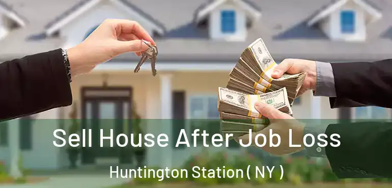  Sell House After Job Loss Huntington Station ( NY )